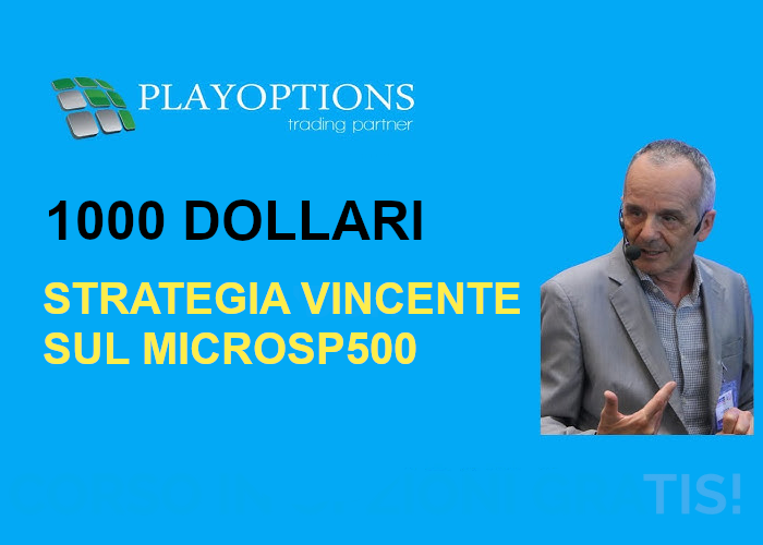 [GRATIS] 1000 Dollari Strategia Vincente sul MicroSP500 di PlayOptions