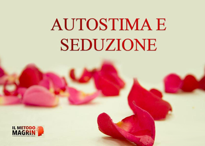 [GRATIS] Autostima e Seduzione di Metodo Magrin