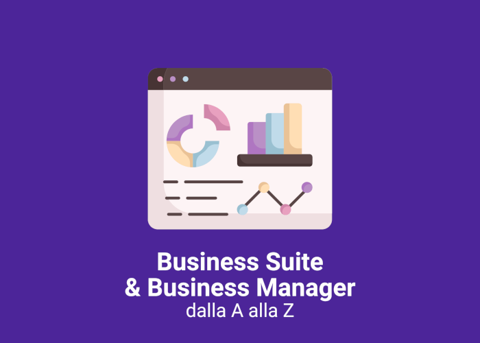 [GRATIS] Business Manager e Business Suite dalla A alla Z di Veronica Gentili