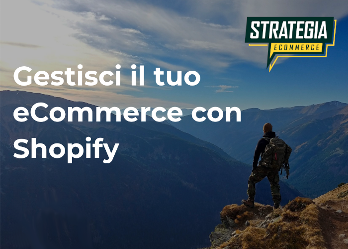 [GRATIS] Gestisci il tuo eCommerce con Shopify di Strategia Ecommerce