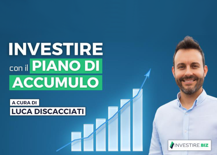[GRATIS] Investire con il Piano di Accumulo di Luca Discacciati (Investire.biz)