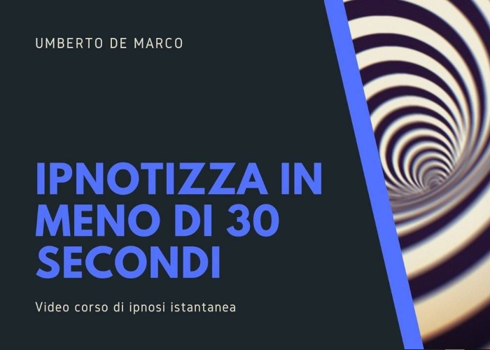 [GRATIS] Ipnotizza in meno di 30 secondi di Ipnocoaching