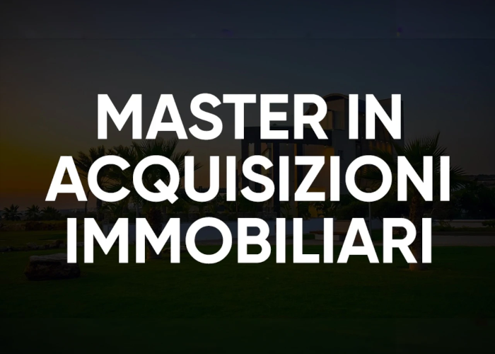[GRATIS] Master in Acquisizioni Immobiliari di Ludovico Cianchetta Vazquez