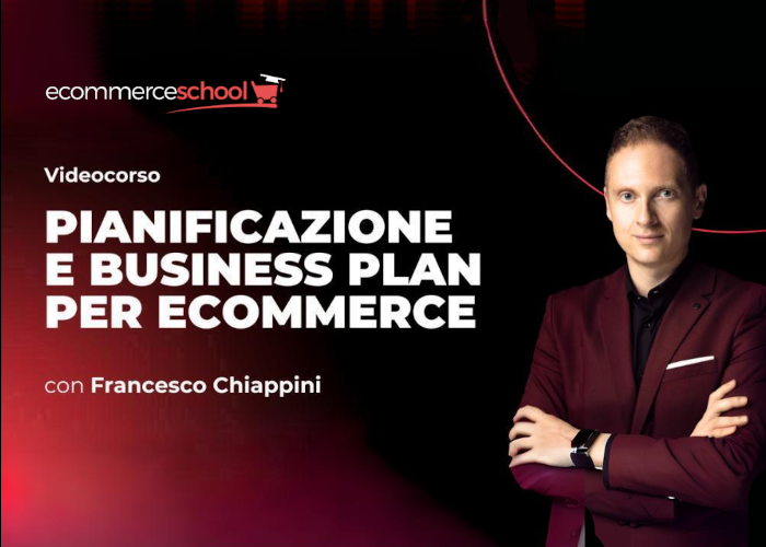 [GRATIS] Pianificazione e Business Plan per Ecommerce di Ecommerce School