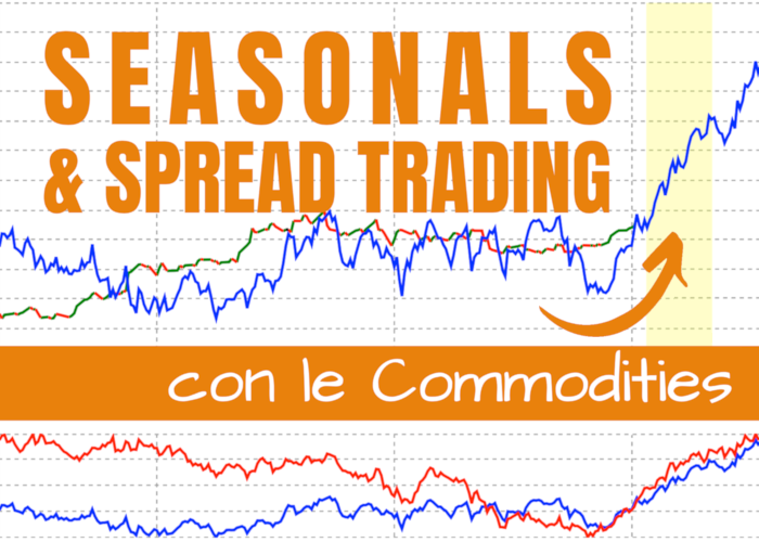 [GRATIS] Seasonals & Spread Trading con le Commodities di QTLab