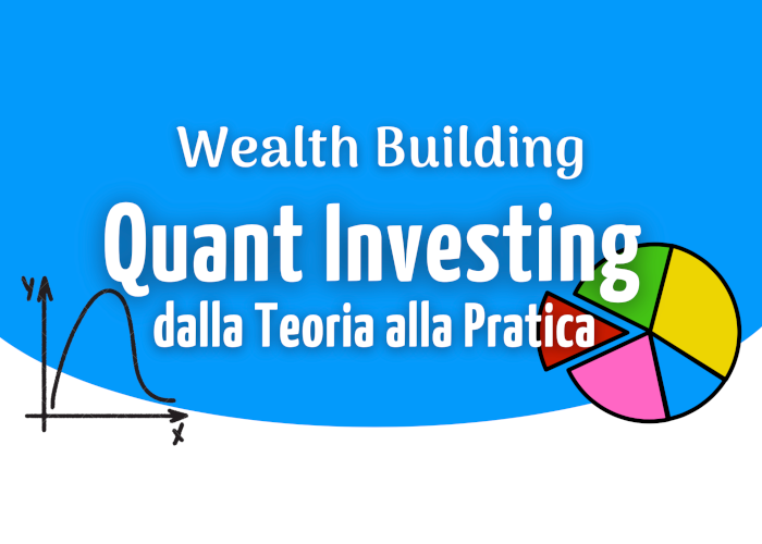 [GRATIS] Wealth Building: Quant Investing di Luca Giusti (QTLab)