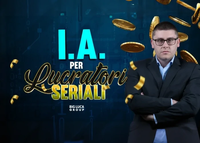 [GRATIS] I.A. per Lucratori Seriali di Big Luca