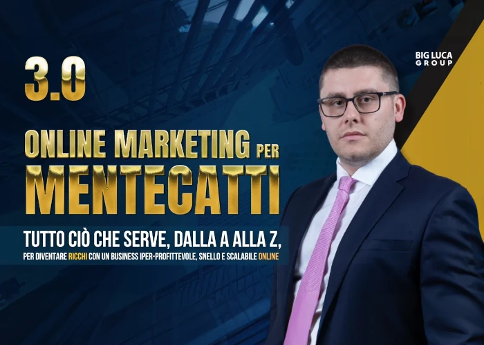 [GRATIS] Online Marketing per Mentecatti 3.0 di Big Luca