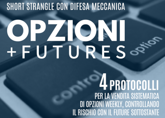 [GRATIS] Opzioni+Futures: Short Strangle con Difesa Meccanica di Luca Giusti (QTLab)
