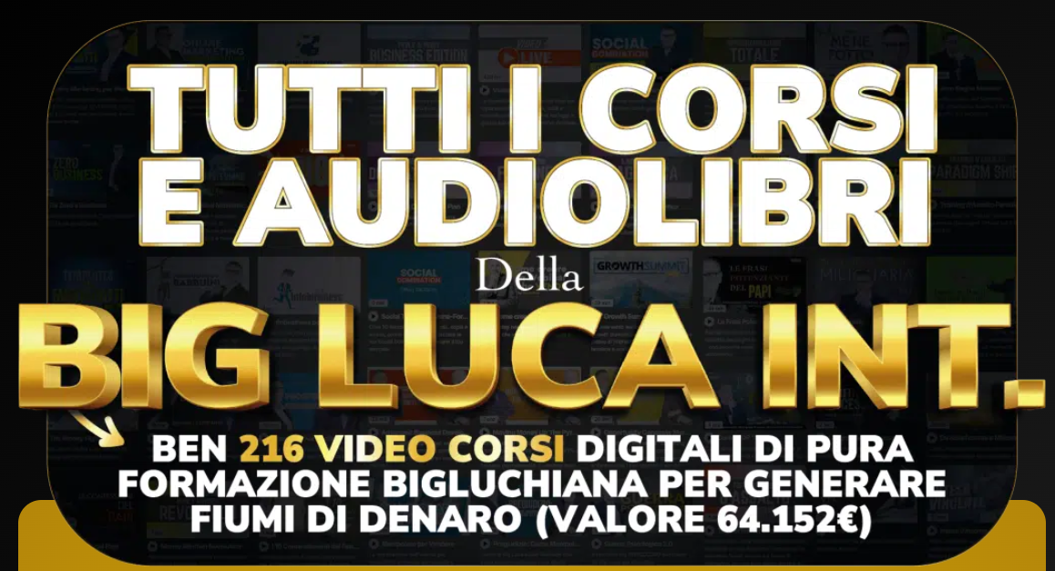 [GRATIS] Accademia Bigluchiana TUTTI I CORSI di Big Luca