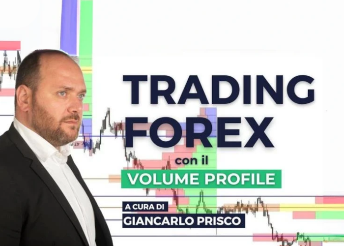 [GRATIS] Trading sul Forex con il Volume Profile di Giancarlo Prisco (Investire.biz)